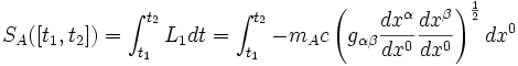  S_A([t_1,t_2])= \int_{t_1}^{t_2} L_1 dt =
\int_{t_1}^{t_2} -m_Ac \left(g_{\alpha\beta}\frac{dx^\alpha}{dx^0} \frac{dx^\beta}{dx^0}\right)^{\frac{1}{2}}dx^0