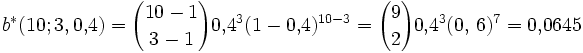\!b^*(10;3,0,\!4)={10-1 \choose 3-1}0,\!4^3(1-0,\!4)^{10-3}={9 \choose 2}0,\!4^3(0,\,6)^{7}=0,\!0645