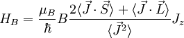 H_B = \frac{\mu_B}{\hbar} B \dfrac{2 \langle \vec{J} \cdot \vec{S} \rangle + \langle \vec{J} \cdot \vec{L} \rangle}{\langle \vec{J}^2 \rangle} J_z