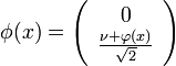 \phi(x)=\left( 
\begin{array}{c}
0 \\
\frac{\nu+\varphi(x)}{\sqrt{2}} \\
\end{array}\right)
