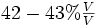 42-43% \begin{matrix} \frac{V}{V} \end{matrix}