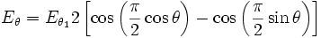E_\theta=E_{\theta_1}2\left[\cos\left({\pi\over2} \cos\theta\right) -\cos\left({\pi\over2}\sin\theta\right)\right]