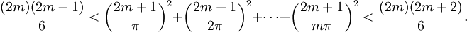 \frac{(2m)(2m-1)}{6} < \left( \frac{2m+1}{\pi} \right) ^2 + \left( \frac{2m+1}{2 \pi} \right) ^2 + \cdots + \left( \frac{2m+1}{m \pi} \right) ^2 < \frac{(2m)(2m+2)}{6}.