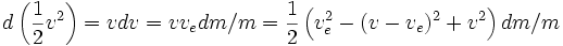 d\left(\frac{1}{2}v^2\right)=vdv=vv_edm/m=\frac{1}{2}\left(v_e^2-(v-v_e)^2+v^2\right)dm/m