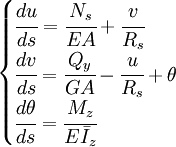 \begin{cases}
\cfrac{du}{ds} = \cfrac{N_s}{EA} + \cfrac{v}{R_s} \\
\cfrac{dv}{ds} = \cfrac{Q_y}{GA} -\cfrac{u}{R_s} + \theta\\
\cfrac{d\theta}{ds} = \cfrac{M_z}{E\bar{I}_z} \end{cases}
