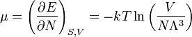 \mu=\left(\frac{\partial E}{\partial N}\right)_{S,V}=-kT\ln\left(\frac{V}{N\Lambda^3}\right)
