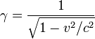  \gamma = \frac{1}{\sqrt{1-v^2/c^2}} \,