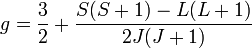 g = \frac{3}{2} + \dfrac{S(S+1) - L(L+1)}{2J(J+1)}