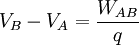 V_B-V_A=\frac{W_{AB}}{q} \,\!