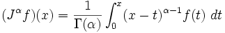  (J^\alpha f) ( x ) = { 1 \over \Gamma ( \alpha ) } \int_0^x (x-t)^{\alpha-1} f(t) \ dt