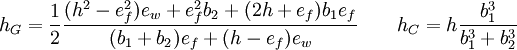 h_G= \frac{1}{2}\frac{(h^2-e_f^2)e_w + e_f^2b_2 + (2h+e_f)b_1e_f}{(b_1+b_2)e_f+(h-e_f)e_w}
\qquad h_C = h\frac{b_1^3}{b_1^3+b_2^3}