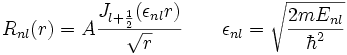 R_{nl}(r) = A \frac{J_{l+\frac{1}{2}}(\epsilon_{nl} r)}{\sqrt{r}} \qquad \epsilon_{nl} = \sqrt{\frac{2mE_{nl}}{\hbar^2}} 