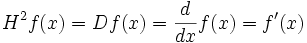 H^2 f(x) = D f(x) = \frac{d}{dx} f(x) = f'(x) 
