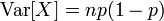 \text{Var}[X] =np(1-p)\,