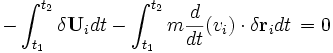  - \int_{t_{1}}^{t_{2}} \delta{\mathbf U}_{i} dt - \int_{t_{1}}^{t_{2}} m \frac{d}{dt} ( {v_i} )\cdot \delta{\mathbf r}_{i} dt \, = 0