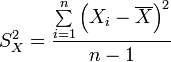  {S_X^2} = \frac{ \sum\limits_{i=1}^n \left( X_i - \overline{X} \right) ^ 2 }{n-1} 
