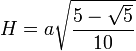 H=a\sqrt{{\frac{5-\sqrt{5}}{10}}}