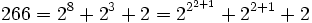 266 = 2^8 + 2^3 + 2 = 2^{2^{2+1}} + 2 ^{2+1} + 2