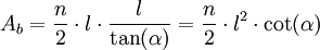  A_b = \frac{n}{2} \cdot l \cdot \frac{l}{\tan( \alpha )} = \frac{n}{2} \cdot l^2 \cdot \cot ( \alpha )
