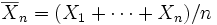 \overline{X}_n=(X_1+\cdots+X_n)/n