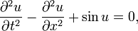 \frac{\partial^2 u}{\partial t^2} - \frac{\partial^2 u}{\partial x^2} + \sin u = 0,