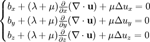 \begin{cases}
 b_x + (\lambda+\mu)\frac{\part}{\part x}(\nabla\cdot\mathbf{u})+\mu\Delta u_x = 0\\
 b_y + (\lambda+\mu)\frac{\part}{\part y}(\nabla\cdot\mathbf{u})+\mu\Delta u_y = 0\\
 b_z + (\lambda+\mu)\frac{\part}{\part z}(\nabla\cdot\mathbf{u})+\mu\Delta u_z = 0
 \end{cases}