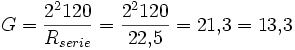 G={2^2 120\over R_{serie}}={2^2 120\over 22{,}5}=21{,}3=13{,}3