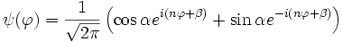  \psi(\varphi)=\frac{1}{\sqrt{2\pi}}
\left( \cos\alpha e^{i(n\varphi+\beta)} + \sin\alpha e^{-i(n\varphi+\beta)} \right)