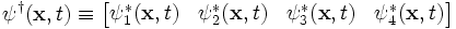 \psi^\dagger(\mathbf{x},t) \equiv \begin{bmatrix}\psi_1^*(\mathbf{x},t) & \psi_2^*(\mathbf{x},t) & \psi_3^*(\mathbf{x},t) & \psi_4^*(\mathbf{x},t) \end{bmatrix} 