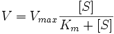 V = V_{max}\frac{[S]}{K_m + [S]} 