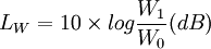  {L_W}= 10\times log \frac{W_1}{W_0}(dB)