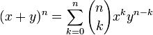 (x+y)^n=\sum_{k=0}^n{n \choose k}x^ky^{n-k}