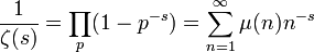  \frac{1}{\zeta(s) }= \prod_{p} (1-p^{-s})= \sum_{n=1}^{\infty}\mu (n)n^{-s} 