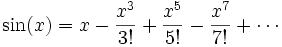 \sin(x) = x - \frac{x^3}{3!} + \frac{x^5}{5!} - \frac{x^7}{7!} + \cdots 