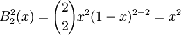 B^2_2 (x) = {2 \choose 2} x^2 (1 - x)^{2 - 2} = x^2