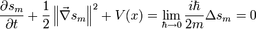  \frac{\partial s_m}{\partial t}+\frac{1}{2}\left\Vert \vec\nabla s_m \right\Vert^2 + V(x) = \lim_{\hbar \to 0} \frac{i\hbar}{2m} \Delta s_m = 0 