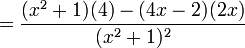 =\frac{(x^2 + 1)(4) - (4x - 2)(2x)}{(x^2 + 1)^2}