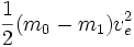 \frac{1}{2}(m_0-m_1)v_e^2