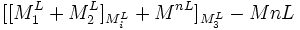 [ [ M_1^L + M_2^L ]_{M_i^L} + M^{nL}]_{M_3^L} - MnL