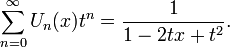 \sum_{n=0}^{\infty}U_n(x) t^n = \frac{1}{1-2tx+t^2}. \,\!