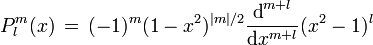 P_l^m(x) \, = \, (-1)^m(1-x^2)^{|m|/2}\frac{\text{d}^{m+l}}{\text{d}x^{m+l}}(x^2-1)^{l}