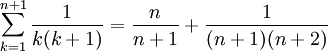 \sum_{k=1}^{n+1} {\frac{1}{k(k+1)}} = \frac{n}{n+1} + \frac{1}{(n+1)(n+2)}