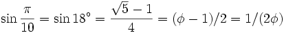 \sin \frac{\pi}{10} = \sin 18^\circ = \frac{\sqrt 5 - 1}{4}=(\phi-1)/2=1/(2\phi)