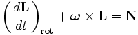 
\left(\frac{d\mathbf{L}}{dt}\right)_\mathrm{rot}+
\boldsymbol\omega\times\mathbf{L}=\mathbf{N}
