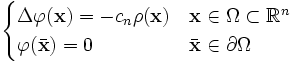 \begin{cases} 
  \Delta \varphi(\mathbf{x}) = -c_n\rho(\mathbf{x}) & \mathbf{x} \in \Omega \subset \R^n \\
  \varphi(\bar\mathbf{x}) = 0 & \bar\mathbf{x} \in \partial \Omega 
\end{cases}