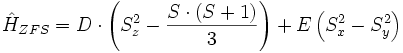 
\hat{H}_{ZFS} = D \cdot \left(S_z^2 - \frac{S \cdot (S+1)}{3}\right) + E \left( S_x^2 - S_y^2 \right)
