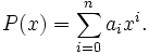 P(x) = \sum_{i = 0}^{n} a_{i} x^{i}.