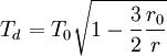 T_d =  T_0 \sqrt{1 - \frac{3}{2} \frac{r_0}{r}}