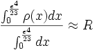 \frac {\int_0^{\frac {e^4}{23}} \rho (x)dx}{\int_0^{\frac {e^4}{23}} dx} \approx R