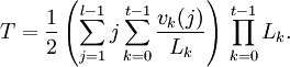  T = \frac{1}{2}
\left( \sum_{j=1}^{l-1} j \sum_{k=0}^{t-1} \frac{v_k(j)}{L_k} \right)
\, \prod_{k=0}^{t-1} L_k.